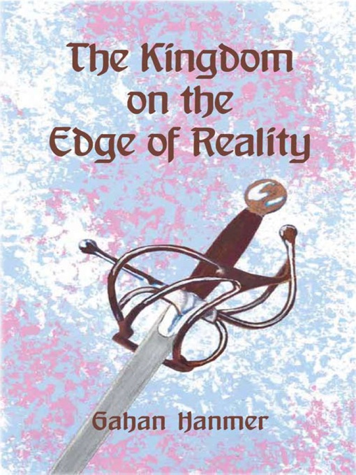 Title details for The Kingdom on the Edge of Reality by Gahan Hanmer - Available